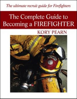 The Complete Guide To Becoming A Firefighter 2nd Ed